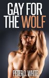 Gay for the Wolf (Gay Paranormal Erotica) (Gay for Beasts Book 1)