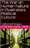 The War on Human Nature in Australia's Political Culture: Collected Essays
