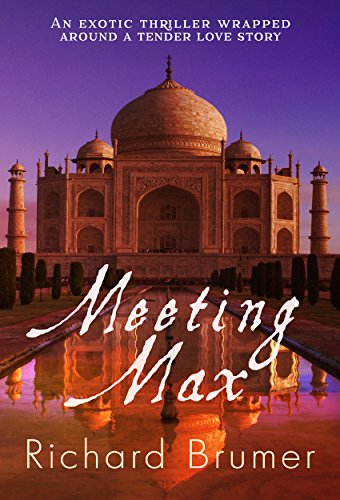 Book Cover Meeting Max: An exotic thriller wrapped around a tender love story