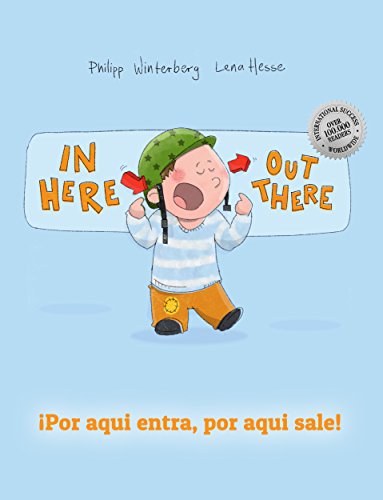 In here, out there! Â¡Por aqui entra, Por aqui sale!: Children's Picture Book English-Spanish (Bilingual Edition/Dual Language)