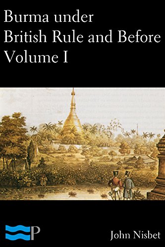 Burmaunder British Rule and Before Volume I