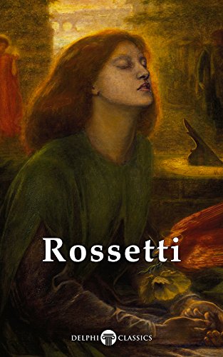 Delphi Complete Paintings of Dante Gabriel Rossetti (Illustrated) (Masters of Art Book 8)