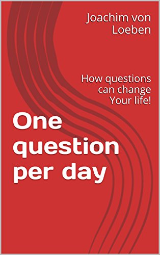 One question per day: How questions can change Your life!