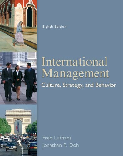 By Fred Luthans International Management: Culture, Strategy, and Behavior, (8th Edition)
