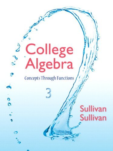 By Michael Sullivan III College Algebra: Concepts Through Functions (3rd Edition)