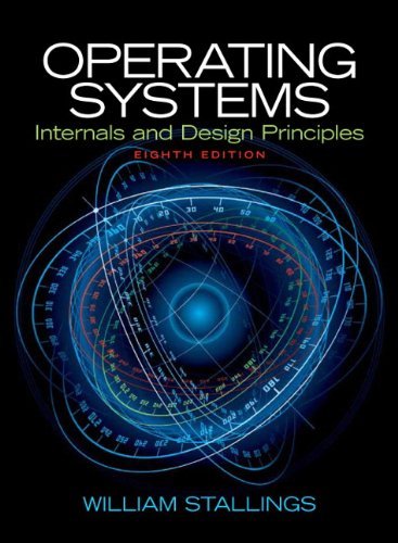 By William Stallings Operating Systems: Internals and Design Principles (8th Edition)