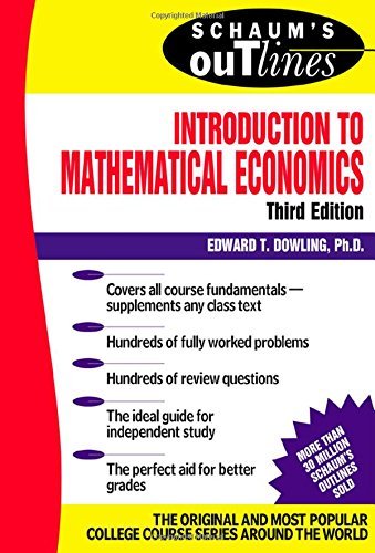 By Edward Dowling Schaum's Outline Introduction to Mathematical Economics (3rd Edition)