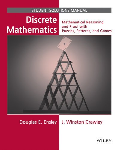 By Douglas E. Ensley Discrete Mathematics, Student Solutions Manual: Mathematical Reasoning and Proof with Puzzles, Patte (1st Edition)