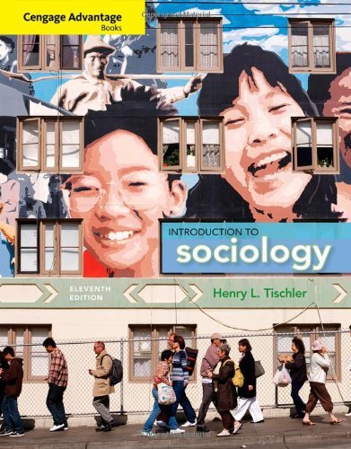 By Henry L. Tischler Cengage Advantage Books: Introduction to Sociology (11th Edition)