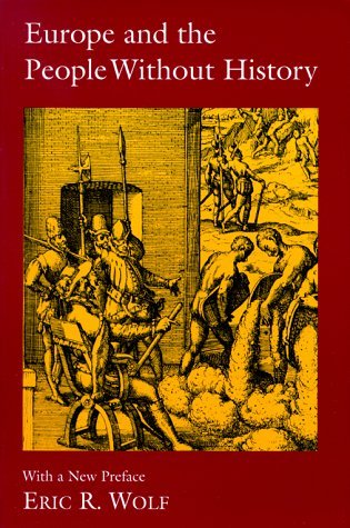 By Eric Wolf Europe and the People Without History: With a New Preface (Reprint)