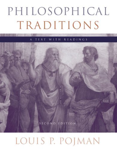 By Louis P. Pojman Philosophical Traditions: A Text with Readings (2nd Edition)