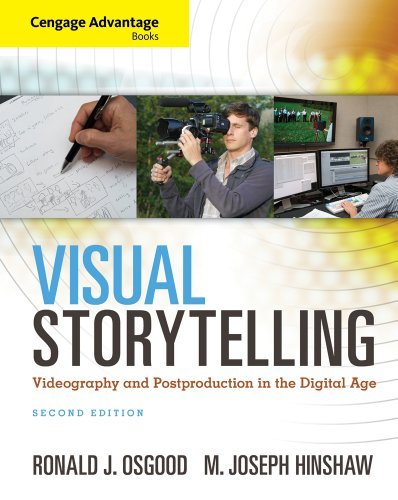 By Ronald J. Osgood Cengage Advantage Books: Visual Storytelling: Videography and Post Production in the Digital Age (wi (2nd Edition)