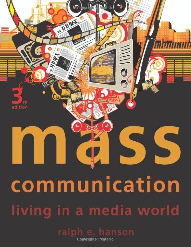 By Ralph E Hanson Mass Communication: Living in a Media World (3e)