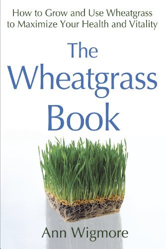 By Ann Wigmore The Wheatgrass Book (Later Printing)