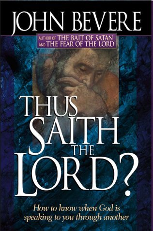 By John Bevere Thus Saith The Lord: How to know when God is speaking to you through another (Inner Strength)