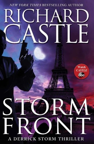 By Richard Castle Storm Front: A Derrick Storm Thriller (First Edition)