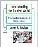 By James N. Danziger Understanding the Political World: A Comparative Introduction to Political Science (10th Edition) (10th)