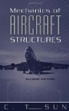By C. T. Sun Mechanics of Aircraft Structures (2nd Edition)