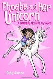 By Dana Simpson Phoebe and Her Unicorn: A Heavenly Nostrils Chronicle