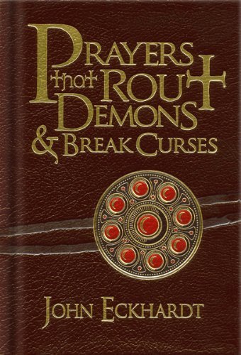 By John Eckhardt Prayers That Rout Demons and Break Curses (Lea)