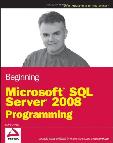 By Robert Vieira Beginning Microsoft SQL Server 2008 Programming (1st Edition)