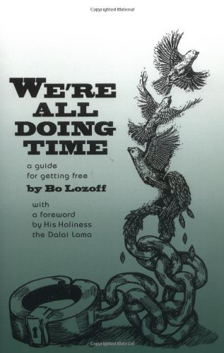 By Bo Lozoff We're All Doing Time: A Guide to Getting Free (New, rev. ed)