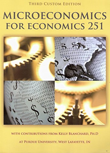 By Author Microeconomics for Economics 251, 3rd Custom edition for Purdue University (3e)