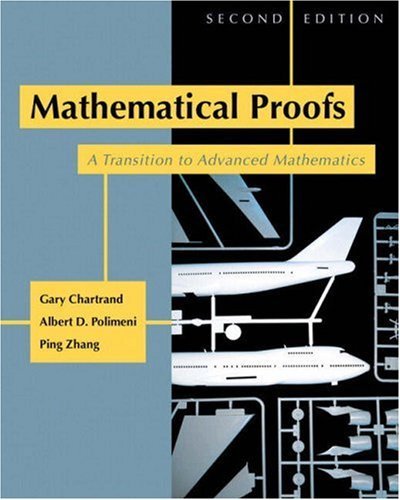 By Gary Chartrand Mathematical Proofs: A Transition to Advanced Mathematics (2nd Edition)