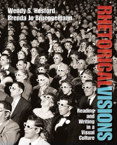 By Wendy S. Hesford Rhetorical Visions: Reading and Writing in a Visual Culture (1st Edition)
