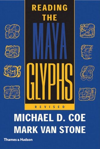 By Michael D. Coe Reading the Maya Glyphs, Second Edition (Second Edition)