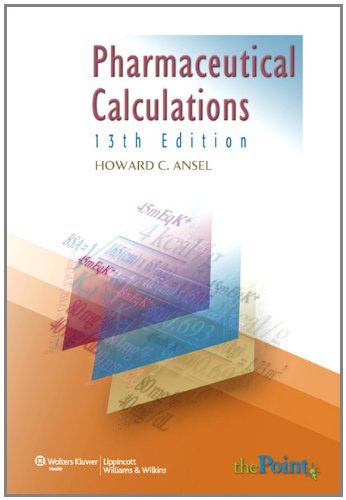 By Howard C. Ansel PhD Pharmaceutical Calculations 13th edition (Thirteenth, North American Edition)