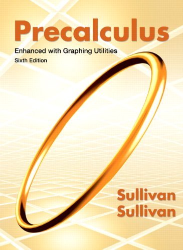 By Michael Sullivan Precalculus Enhanced with Graphing Utilities (6th Edition)