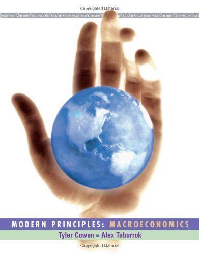 By Tyler Cowen Modern Principles: Macroeconomics (First Edition)