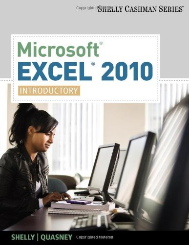 By Gary B. Shelly Microsoft Excel 2010: Introductory (Shelly Cashman Series(r) Office 2010) (1st Edition)