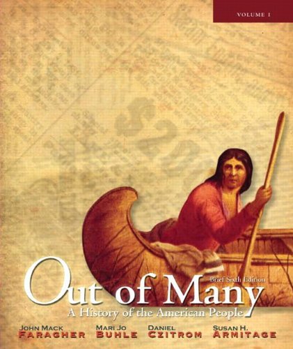 By John Mack Faragher Out of Many: A History of the American People, Brief Edition, Volume 1 (Chapters 1-17) (6th Edition)