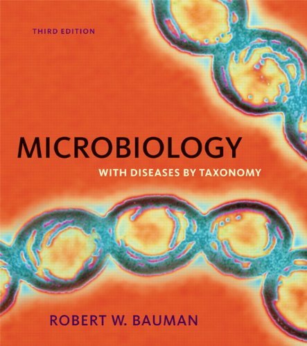 By Robert W. Bauman Ph.D. Microbiology with Diseases by Taxonomy (3rd Edition) (Symbiosis: The Pearson Custom Library for the (3rd Edition)