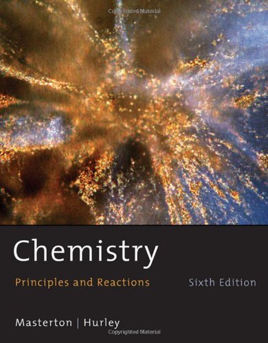 By William L. Masterton Chemistry: Principles and Reactions (6th Edition)