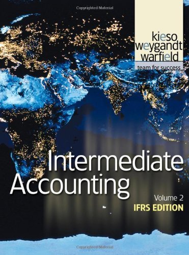 By Donald E. Kieso Intermediate Accounting, Volume 2: IFRS Edition (1st Edition)