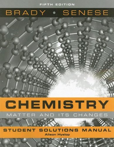 By James E. Brady Chemistry, Student Solutions Manual: The Study of Matter and Its Changes (5th Edition)