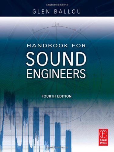 By Glen Ballou Handbook for Sound Engineers, (4th Edition)