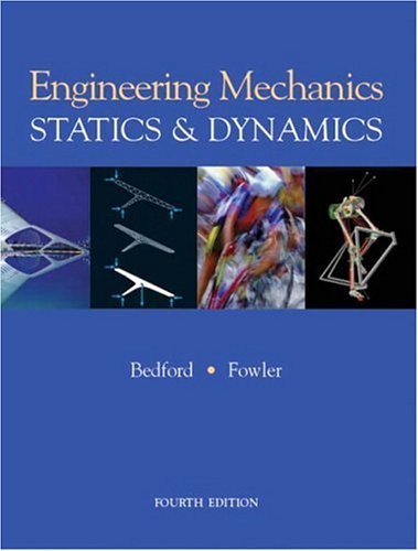 By Anthony M Bedford Engineering Mechanics - Statics and Dynamics (4th Edition)