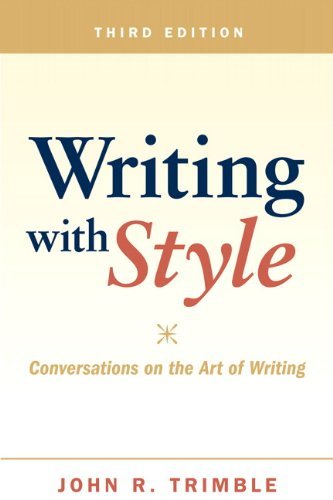 By John R. Trimble Writing with Style: Conversations on the Art of Writing (3rd Edition)