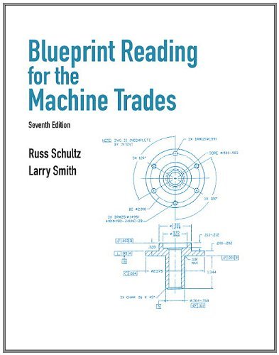 By Russ Schultz Blueprint Reading for Machine Trades (7th Edition)