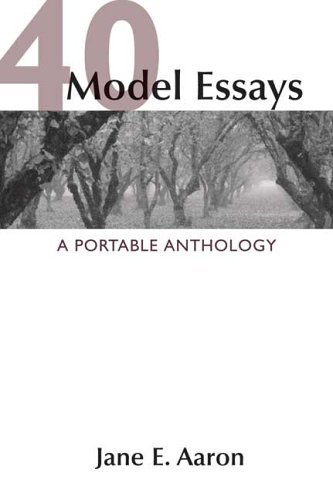 By Jane E. Aaron 40 Model Essays: A Portable Anthology (First Edition)