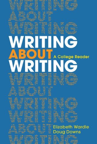 By Elizabeth Wardle Writing about Writing: A College Reader (First Edition)