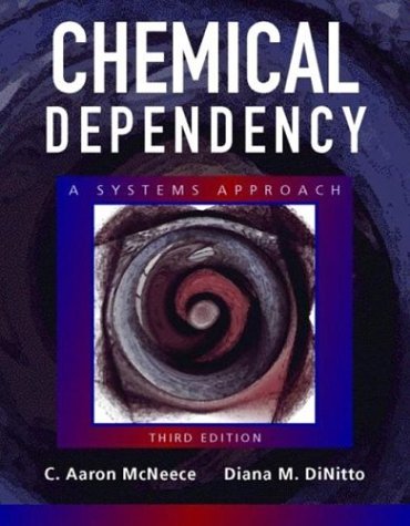 By C. Aaron McNeece Chemical Dependency: A Systems Approach (3rd Edition)