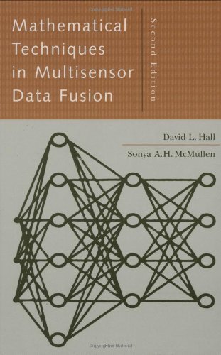 By David L. Hall Mathematical Techniques in Multisensor Data Fusion (Artech House Information Warfare Library) (2nd Edition)