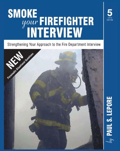 By Paul S. Lepore Smoke your Firefighter Interview (Fifth Edition)