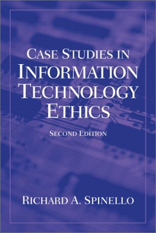 By Richard A. Spinello Case Studies in Information Technology Ethics (2nd Edition)