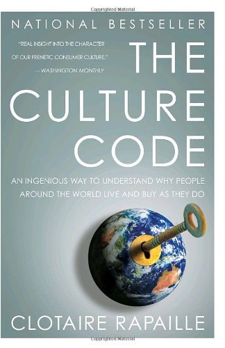 By Clotaire Rapaille The Culture Code: An Ingenious Way to Understand Why People Around the World Live and Buy as They Do (Reprint)